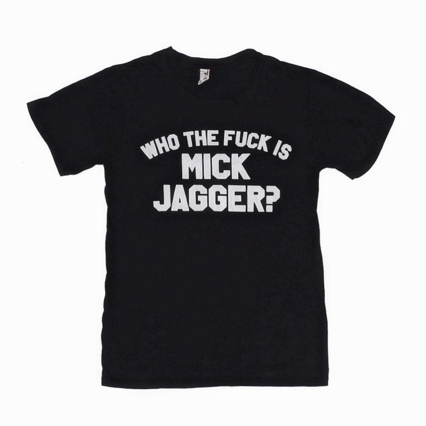 “Who The Fuck Is Mick Jagger?” Tee